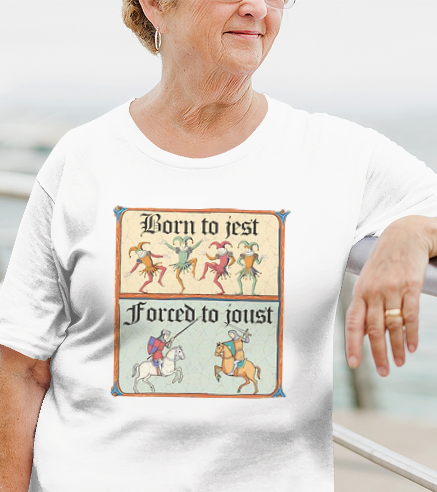 Born To Jest Forced To Joust Medieval Jesters And Knights T-Shirt