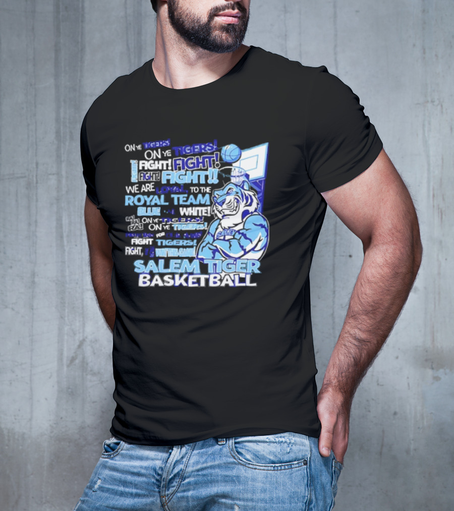 Salem Tiger Basketball Fight Loyal To The Royal Blue And White Team T-Shirt