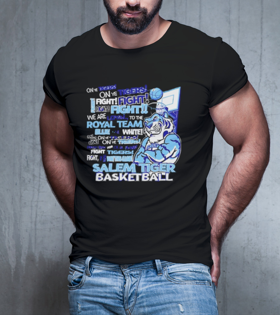 Salem Tiger Basketball Fight Loyal To The Royal Blue And White Team T-Shirt