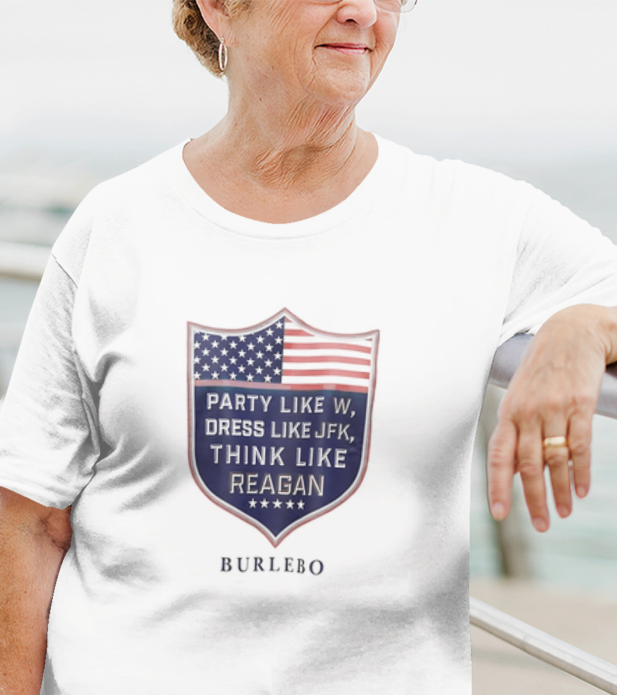 Party Like W Dress Like JFK Think Like Reagan Burlebo Shield With American Flag T-Shirt