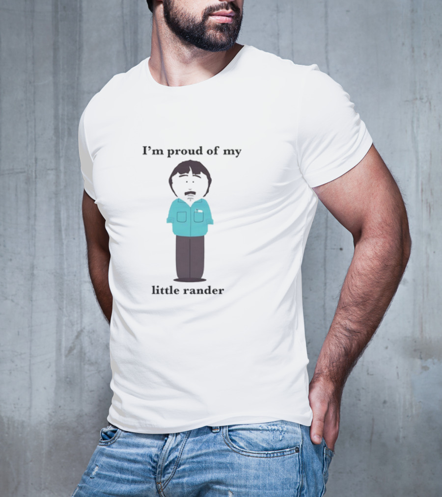 Randy Marsh I’m Proud Of My Little Rander South Park Character T-Shirt