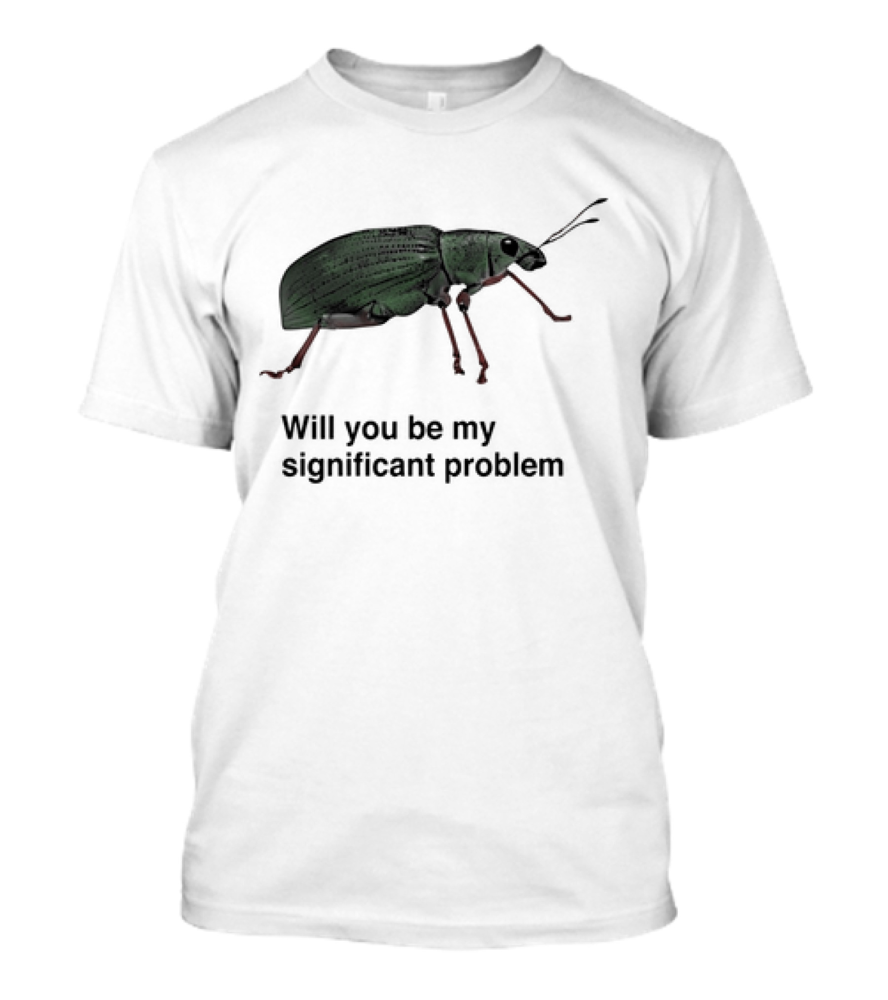 Will You Be My Significant Problem Cute Green Bug T-Shirt
