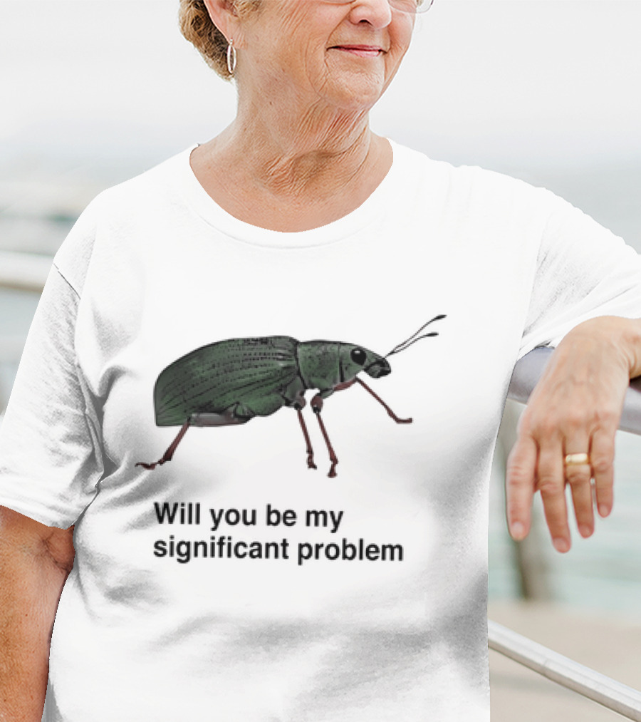Will You Be My Significant Problem Cute Green Bug T-Shirt
