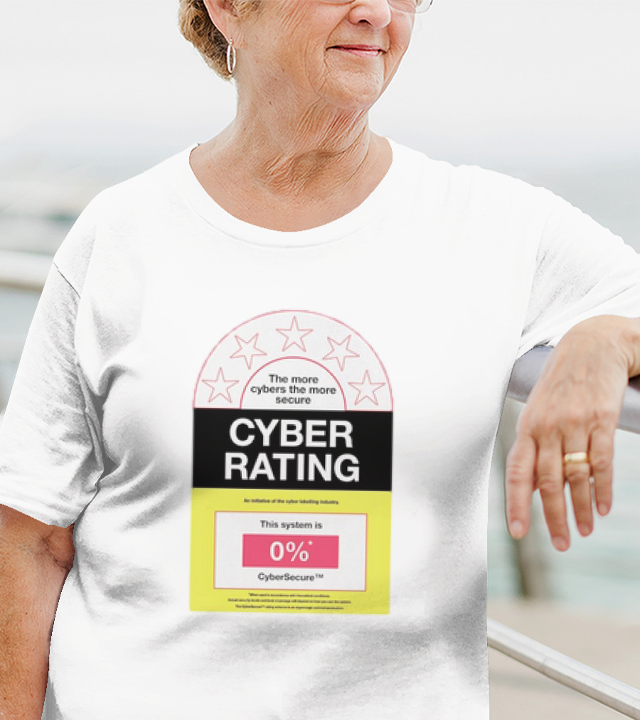 Cyber Rating This System Is 0% CyberSecure The More Cybers The More Secure T-Shirt