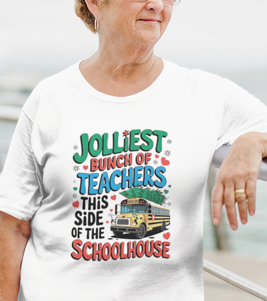 Jolliest Bunch Of Teachers This Side Of The Schoolhouse T-Shirt
