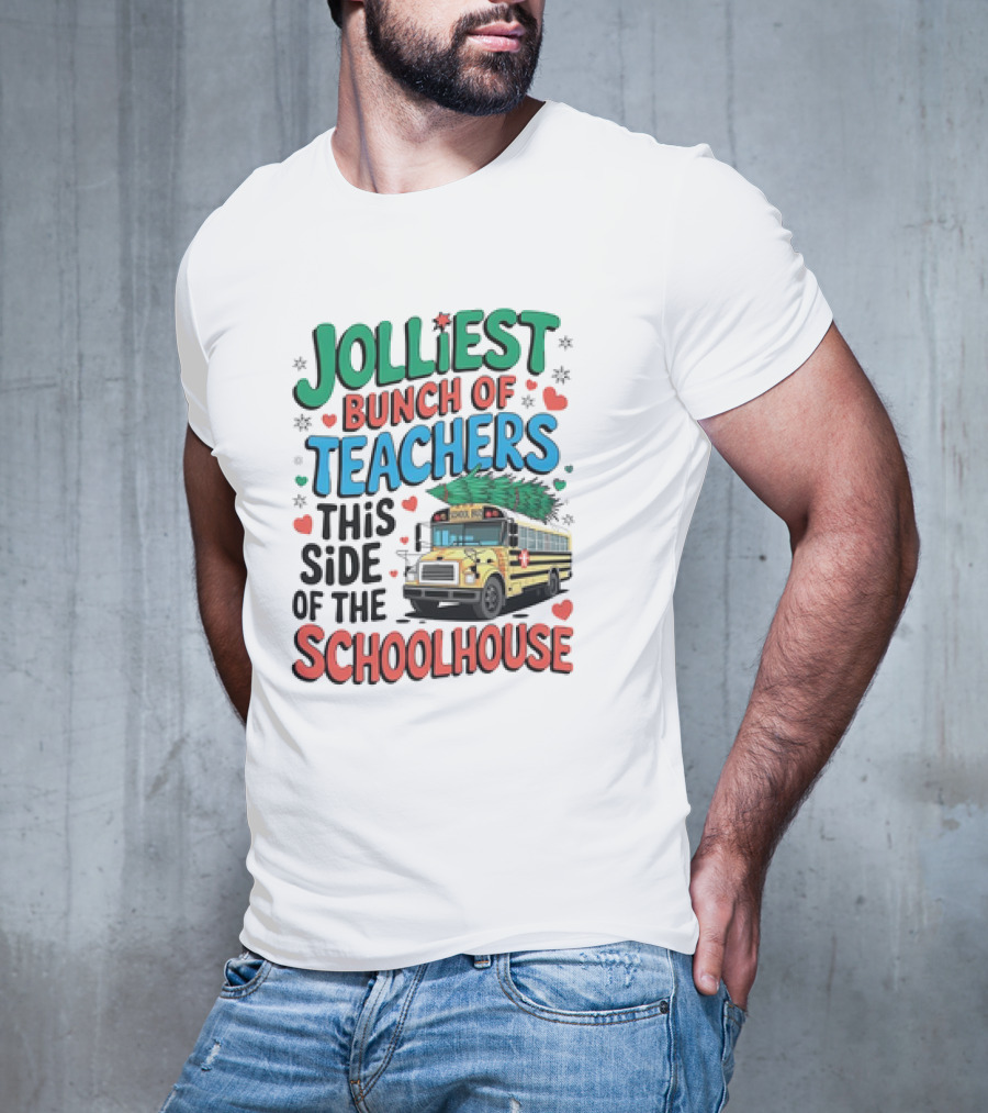 Jolliest Bunch Of Teachers This Side Of The Schoolhouse T-Shirt