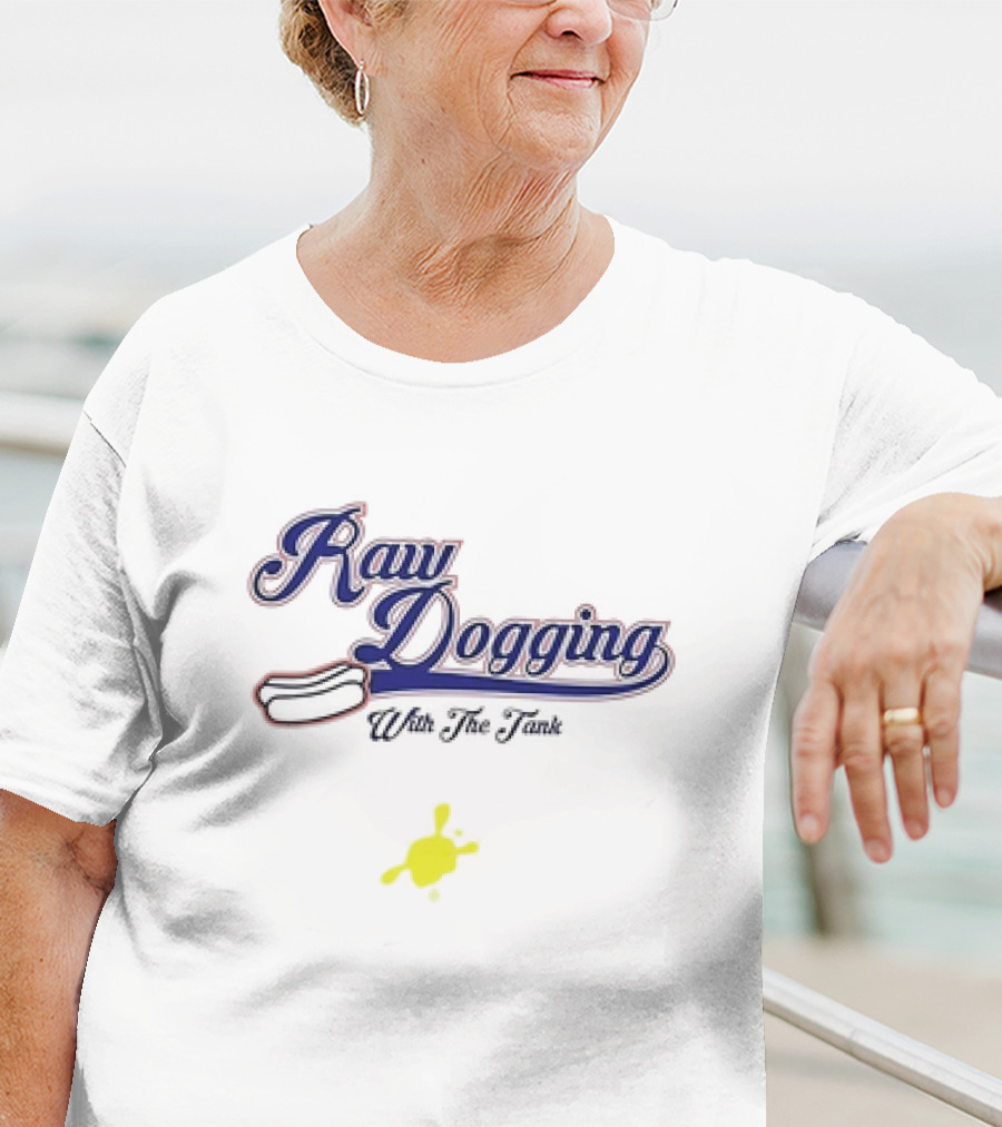 Raw Dogging With The Tank Hotdog And Mustard T-Shirt