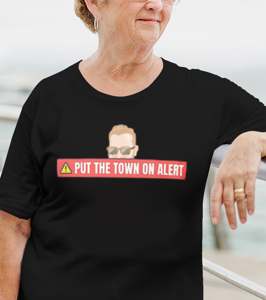 Put The Town On Alert Warning Sign With Sunglasses T-Shirt