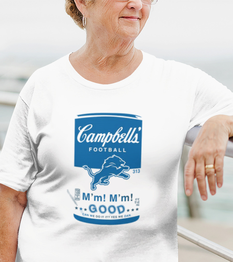 Dan Campbell's Football Soup Campbell's Lions M'm M'm Good Can We Do It Yes We Dan T-Shirt