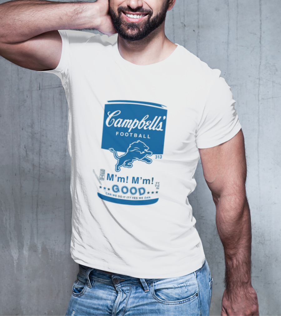 Dan Campbell's Football Soup Campbell's Lions M'm M'm Good Can We Do It Yes We Dan T-Shirt