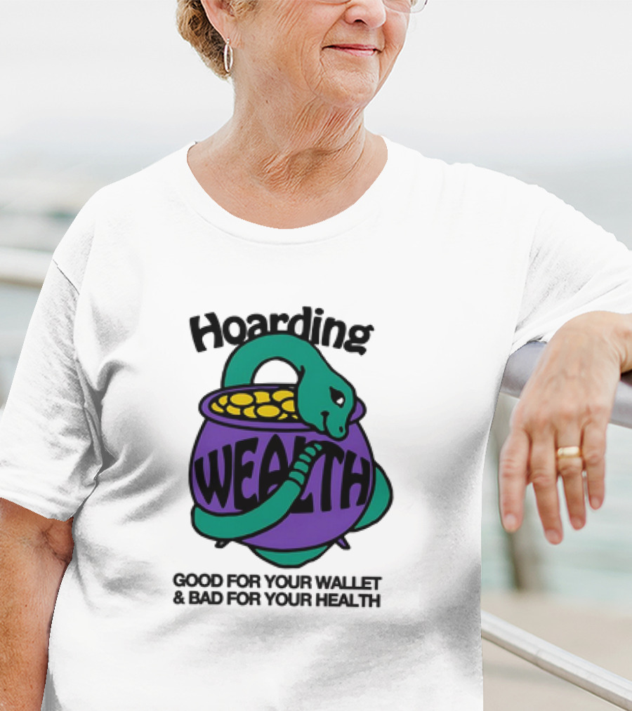 Hoarding Wealth Snake With Coins Good For Your Wallet And Bad For Your Health T-Shirt