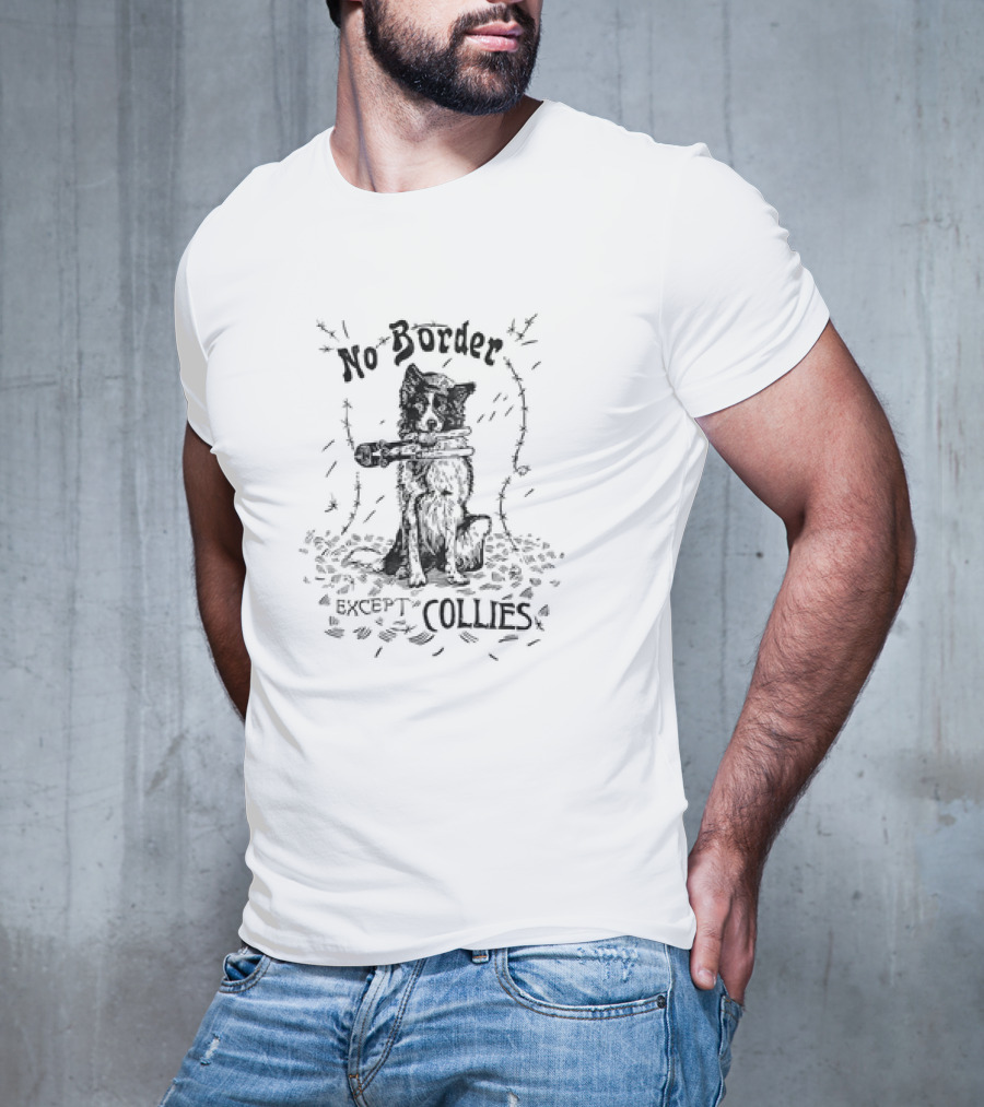 No Border Except Collies Dog With Barbed Wire And Toy Gun T-Shirt
