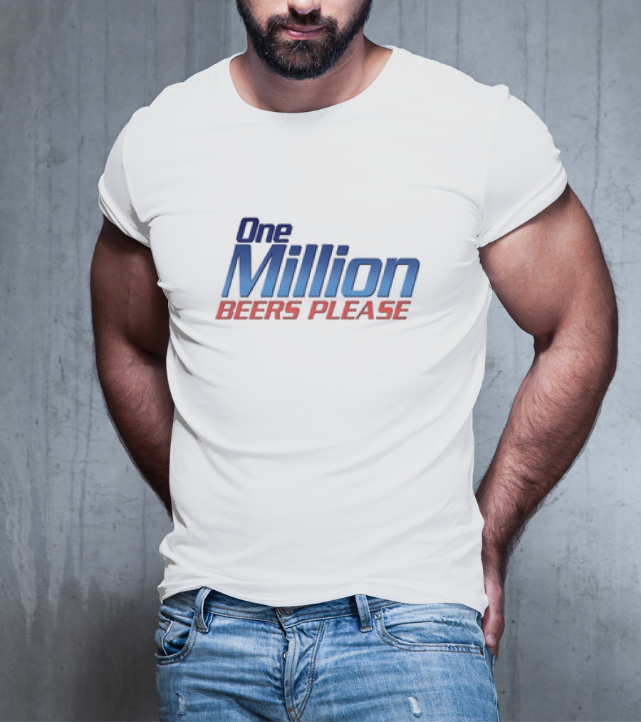 One Million Beers Please T-Shirt
