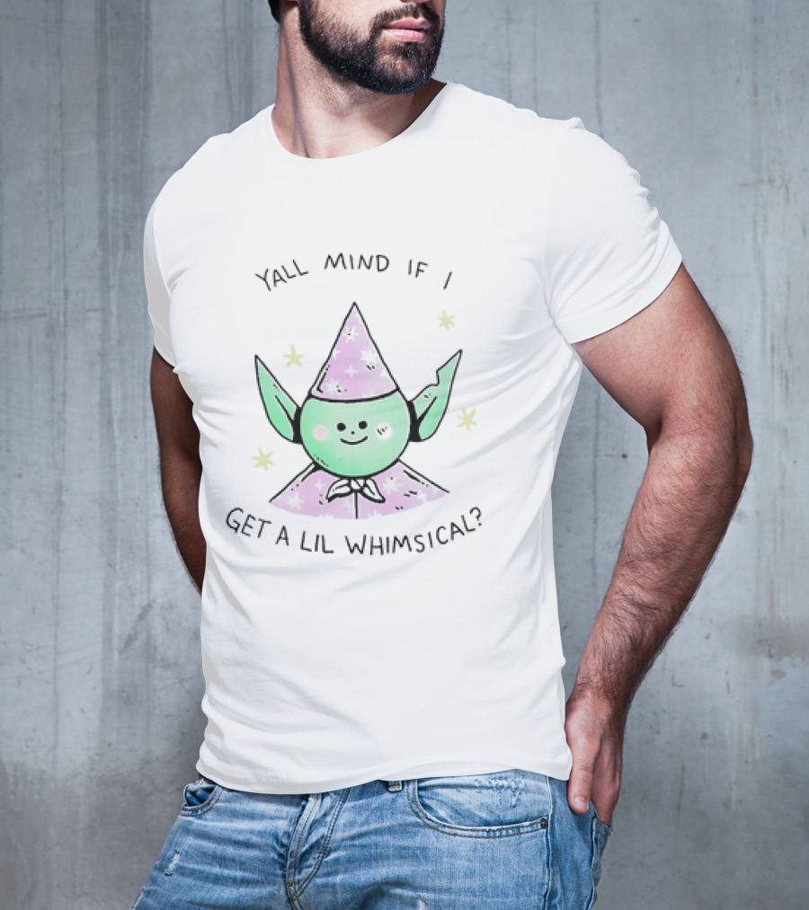 Y’all Mind If I Get A Lil Whimsical Cute Green Character In Starry Wizard Hat T-Shirt