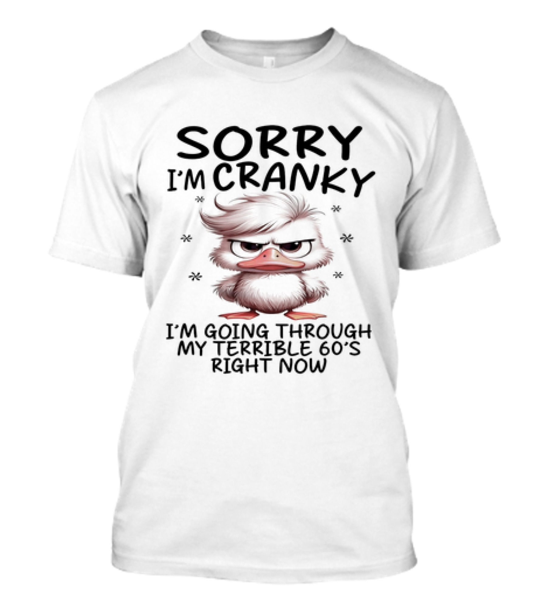 Sorry I’m Cranky I’m Going Through My Terrible 60s Right Now Angry Cartoon Duck T-Shirt