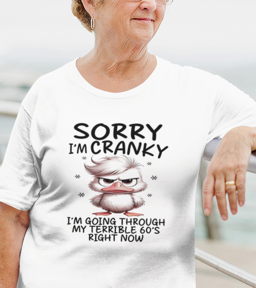 Sorry I’m Cranky I’m Going Through My Terrible 60s Right Now Angry Cartoon Duck T-Shirt