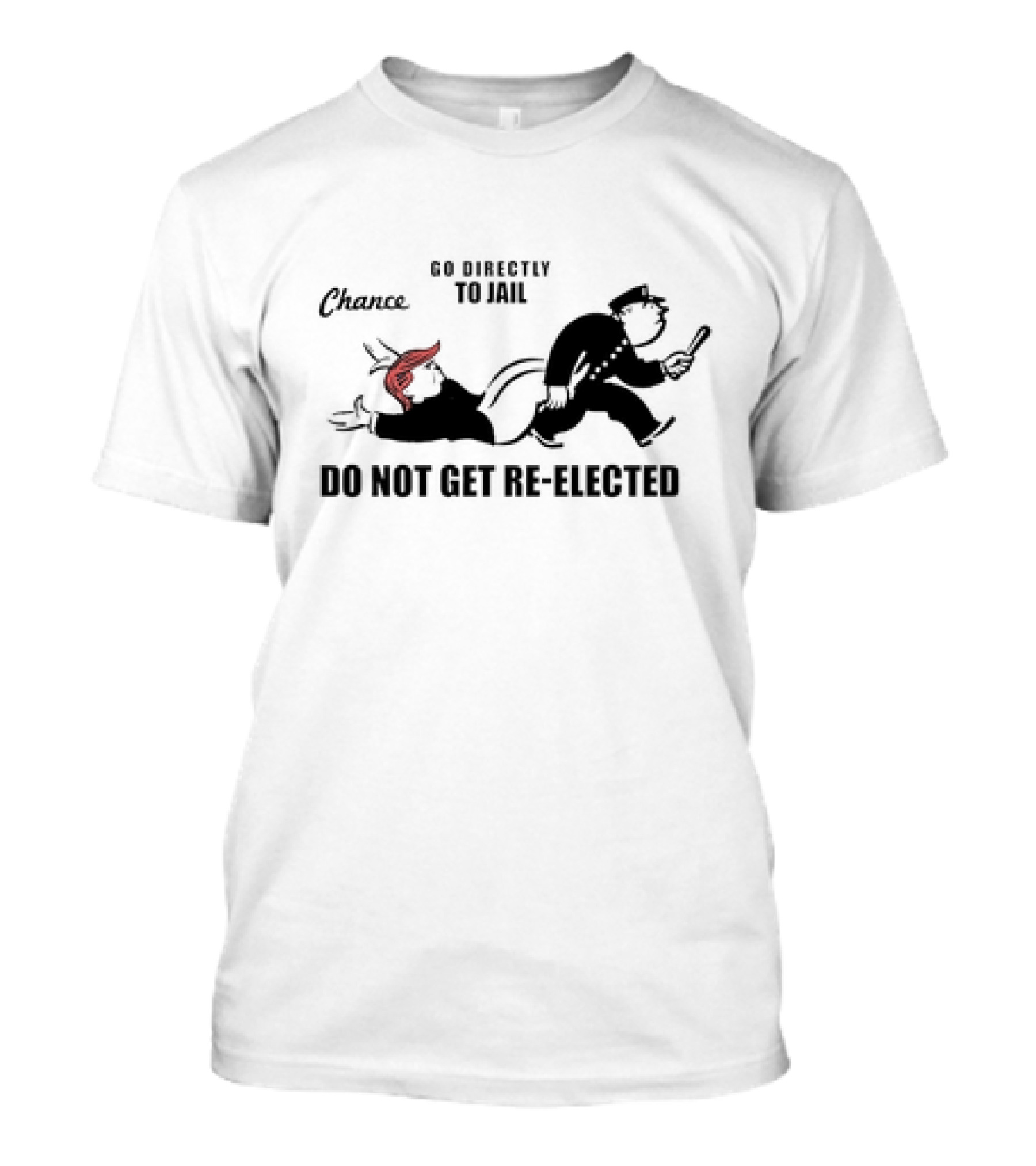 Chance Go Directly To Jail Do Not Get Re-Elected T-Shirt