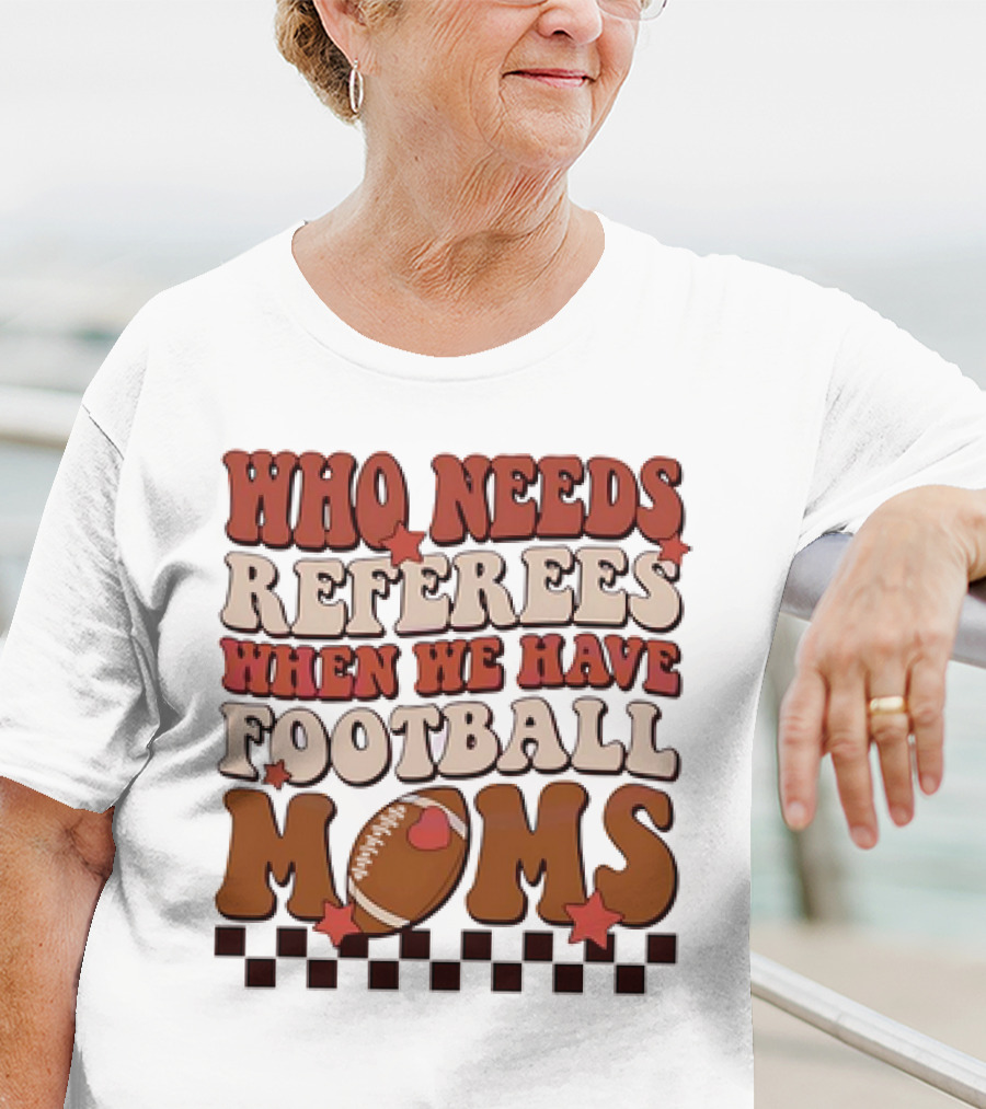 Who Needs Referees When We Have Football Moms Retro Checkerboard Football Stars T-Shirt