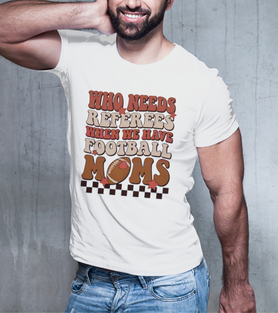 Who Needs Referees When We Have Football Moms Retro Checkerboard Football Stars T-Shirt