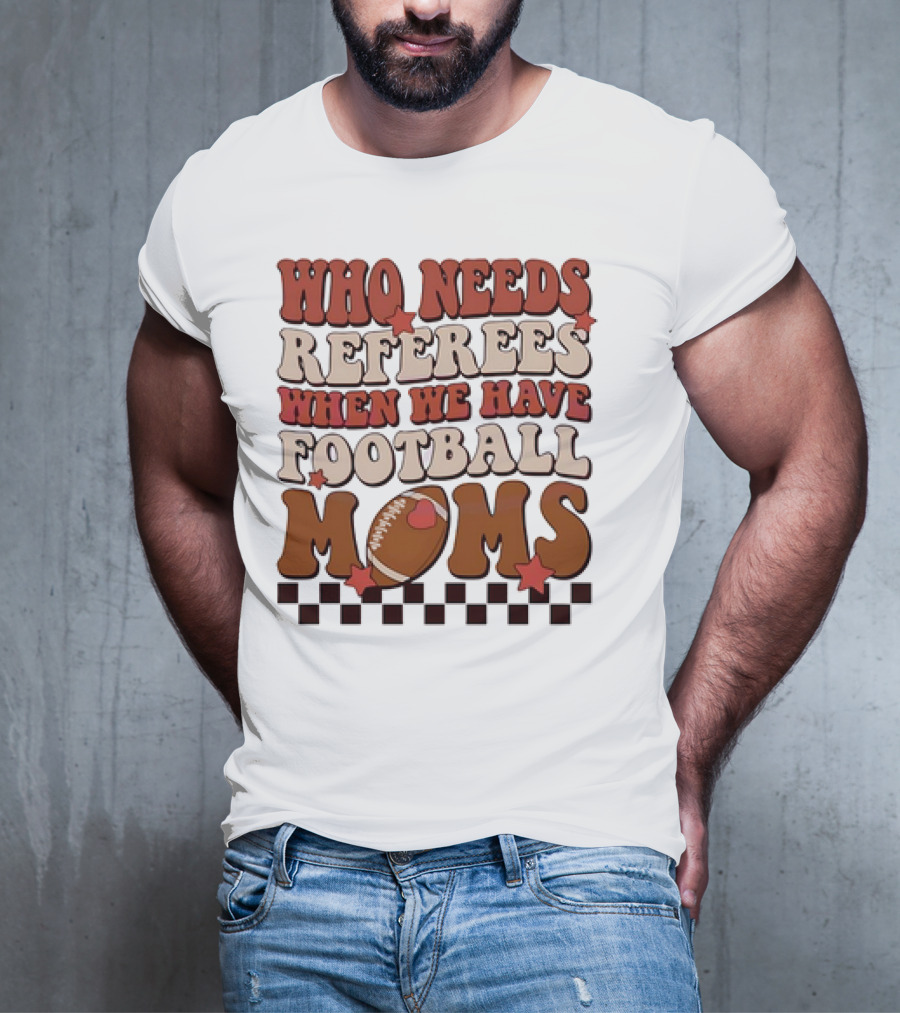 Who Needs Referees When We Have Football Moms Retro Checkerboard Football Stars T-Shirt