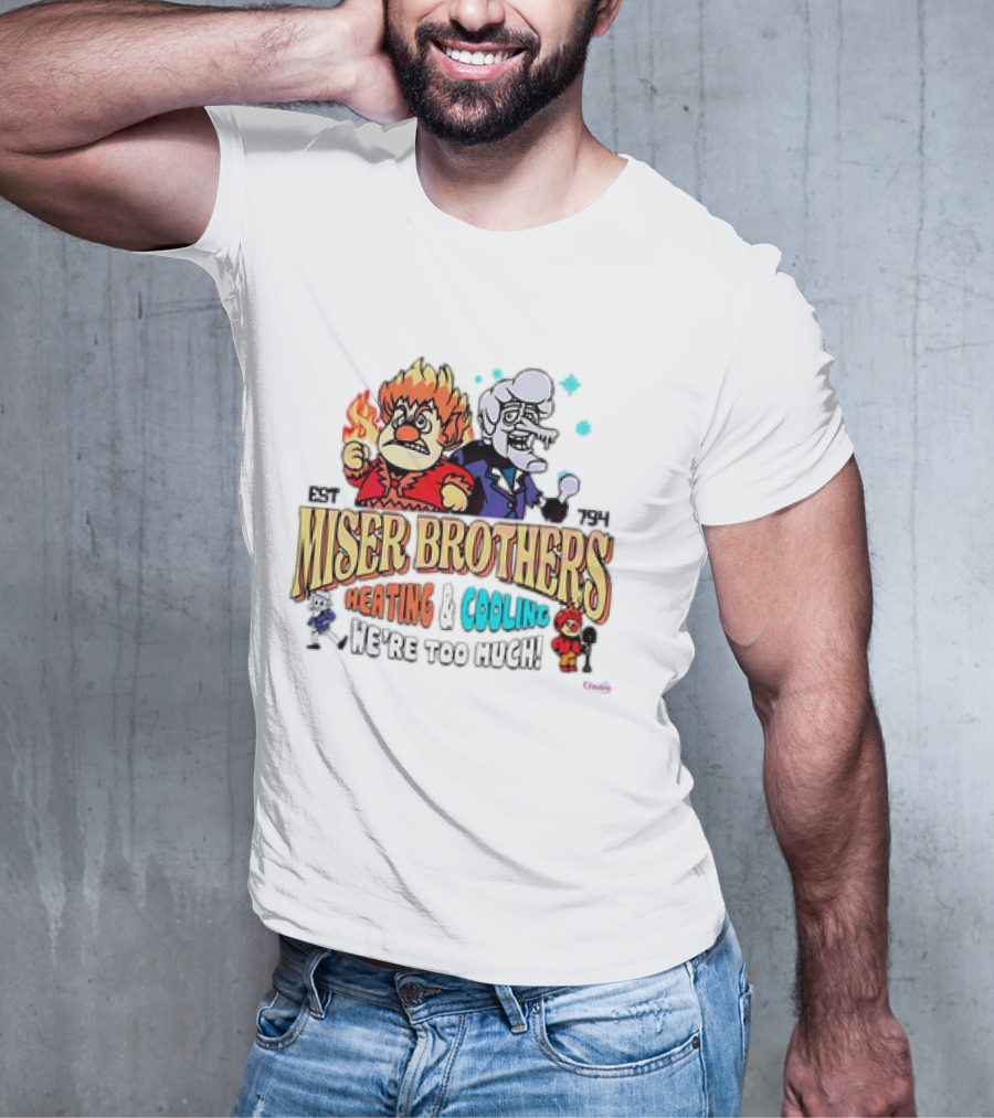 Miser Brothers Heating And Cooling Established 1974 We're Too Much T-Shirt