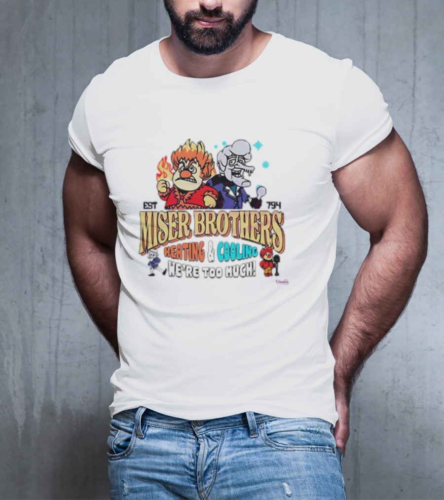 Miser Brothers Heating And Cooling Established 1974 We're Too Much T-Shirt