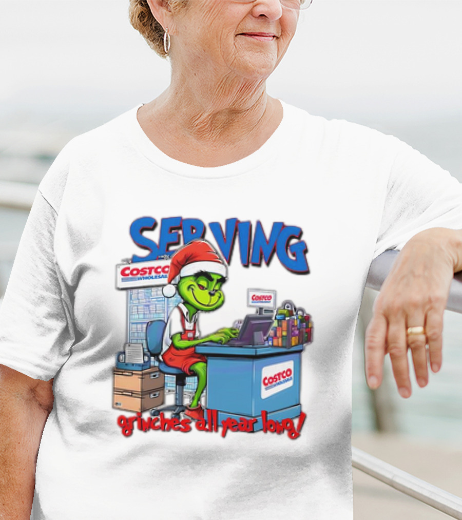 Serving Grinches All Year Long At Costco Wholesale T-Shirt
