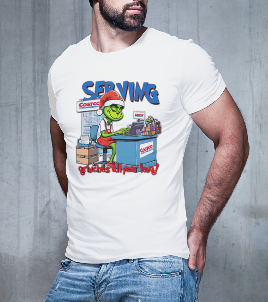Serving Grinches All Year Long At Costco Wholesale T-Shirt