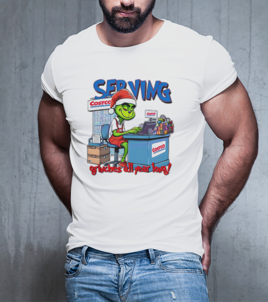 Serving Grinches All Year Long At Costco Wholesale T-Shirt