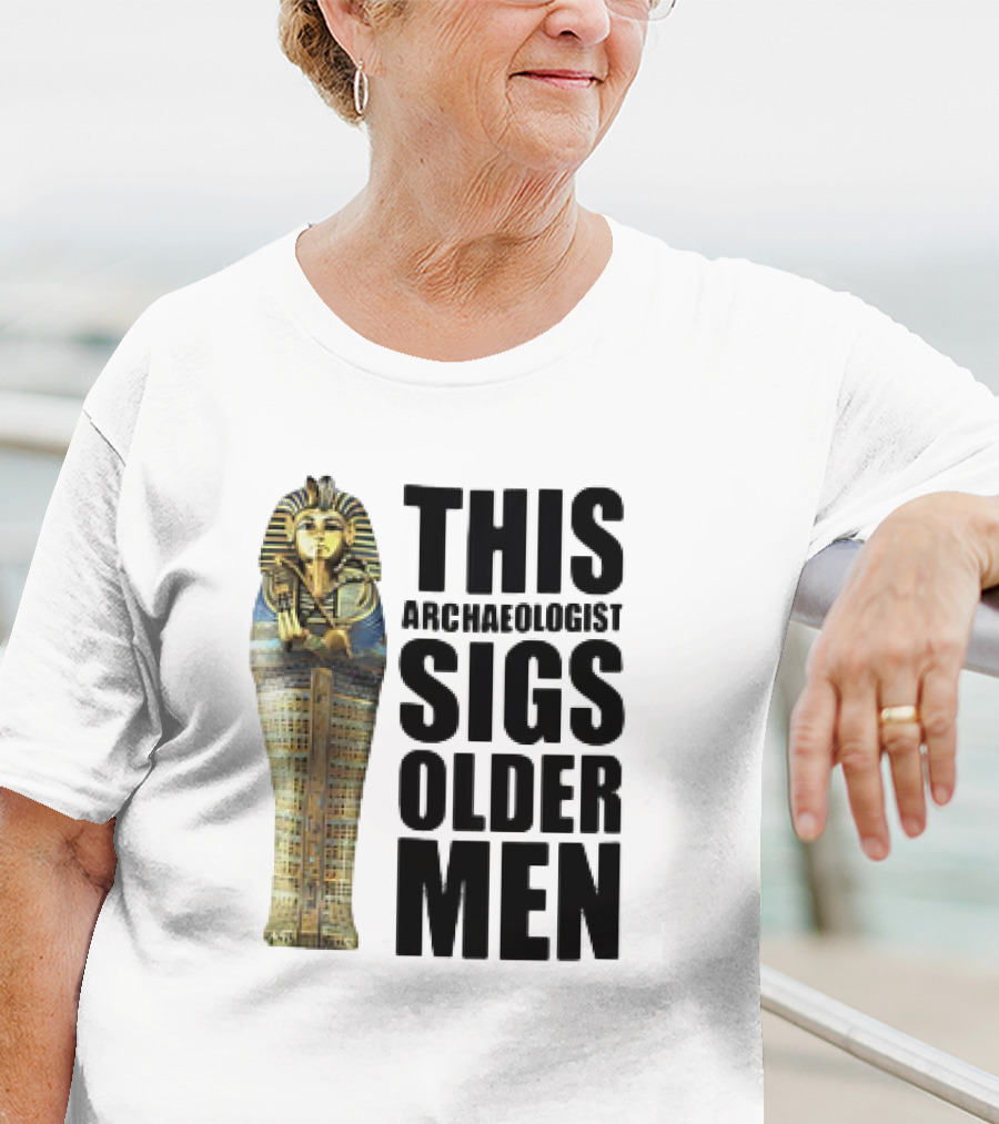 This Archaeologist Digs Older Men Pharaoh Sarcophagus T-Shirt