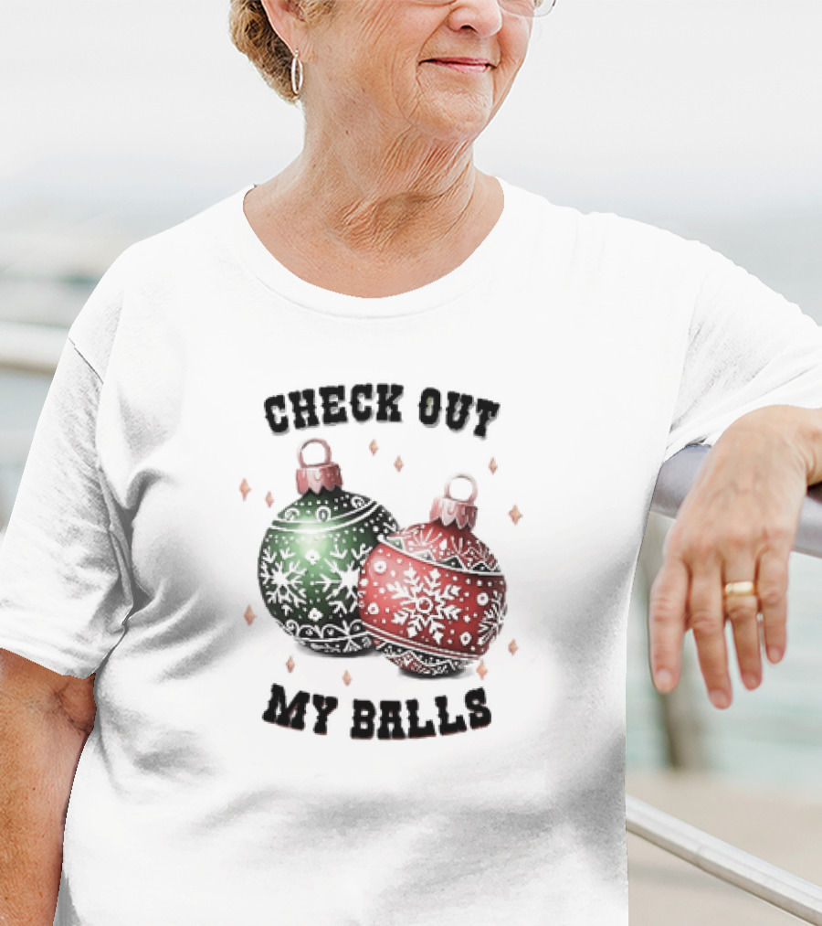 Check Out My Balls Christmas Ornaments T-Shirt