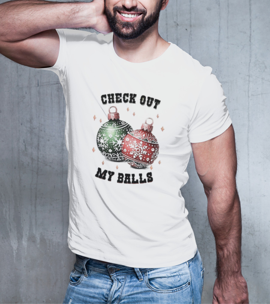 Check Out My Balls Christmas Ornaments T-Shirt