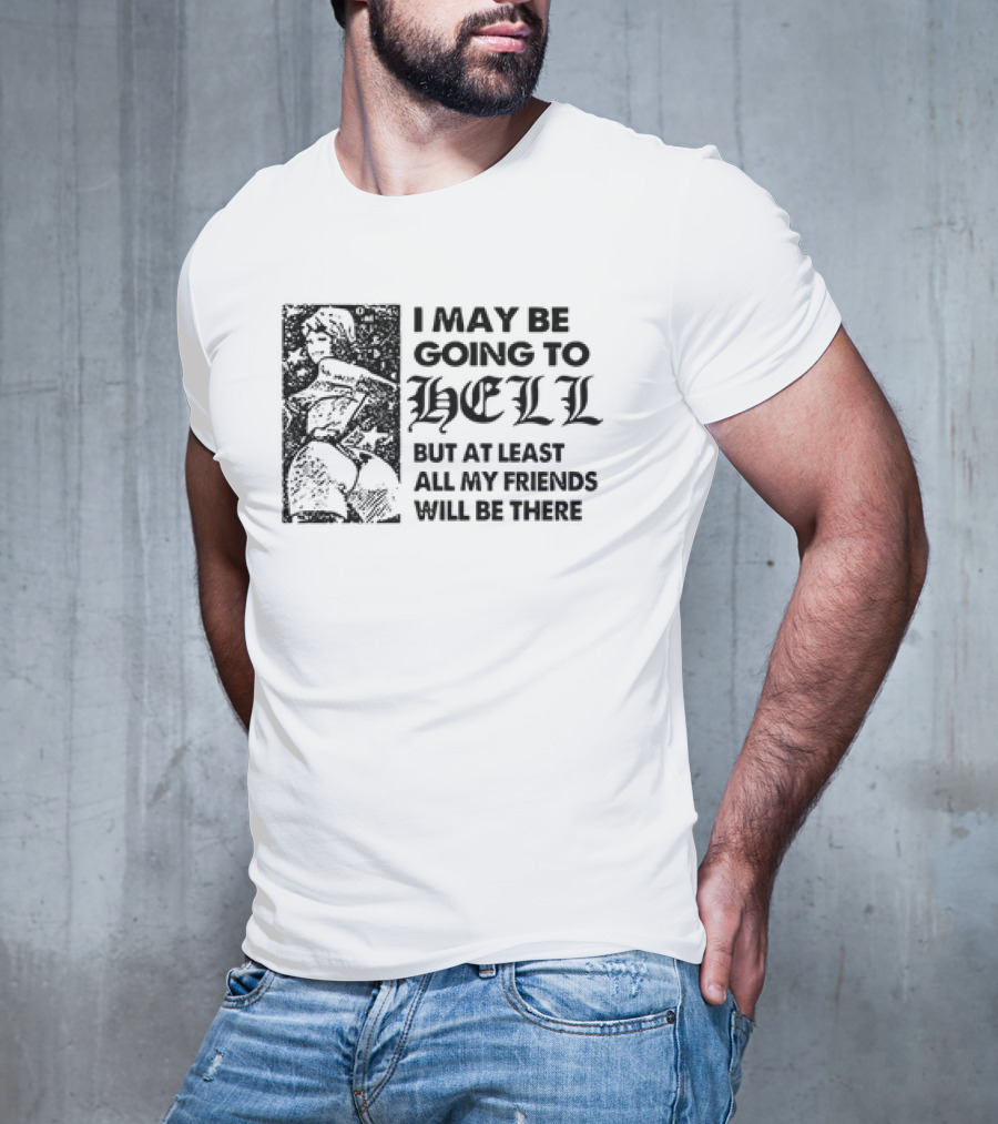 I May Be Going To Hell But At Least All My Friends Will Be There Vintage Comic Style Woman T-Shirt