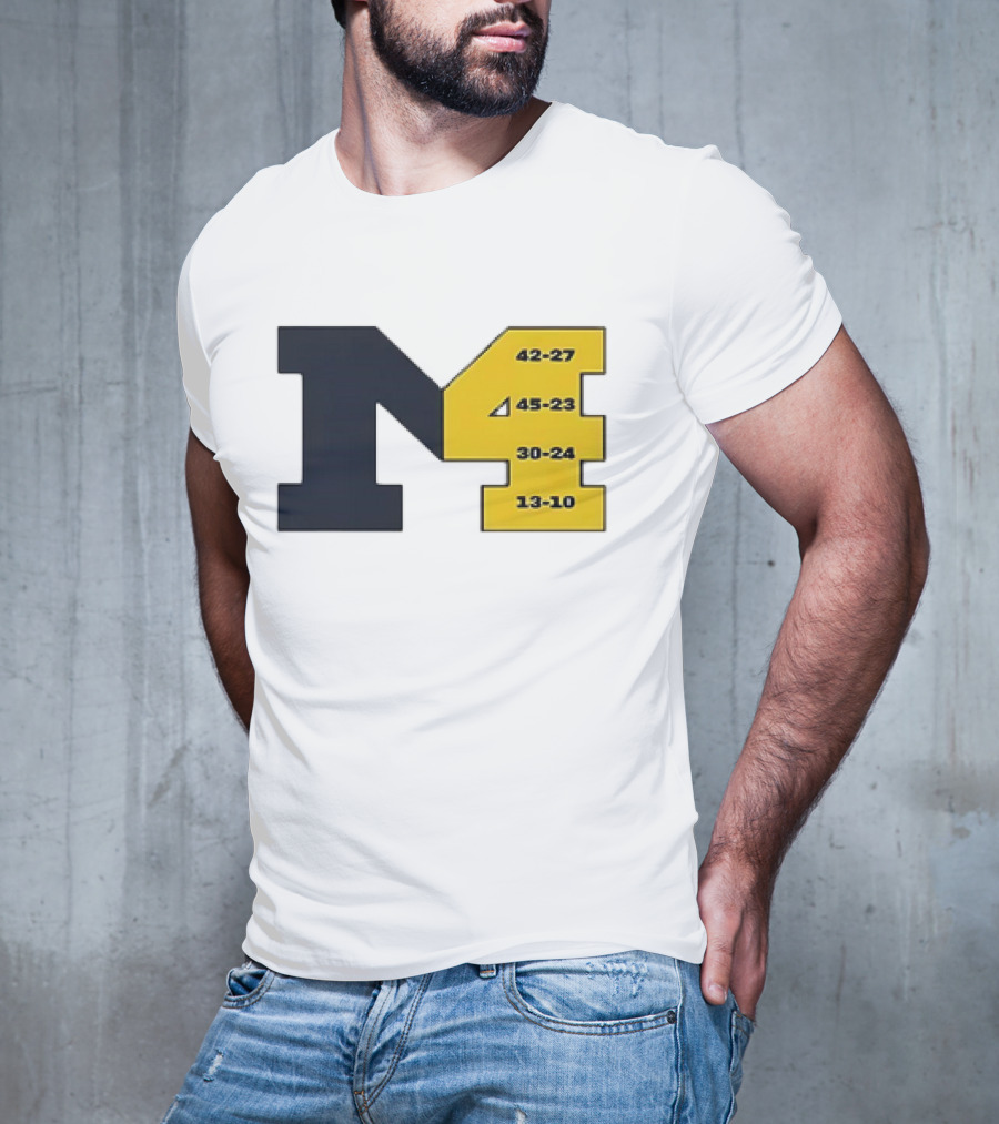 Michigan Wolverines M4 42-27 45-23 30-24 13-10 Fourth Consecutive Victory T-Shirt