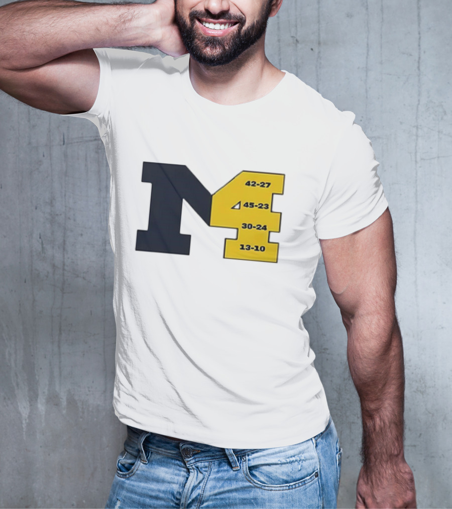 Michigan Wolverines M4 42-27 45-23 30-24 13-10 Fourth Consecutive Victory T-Shirt