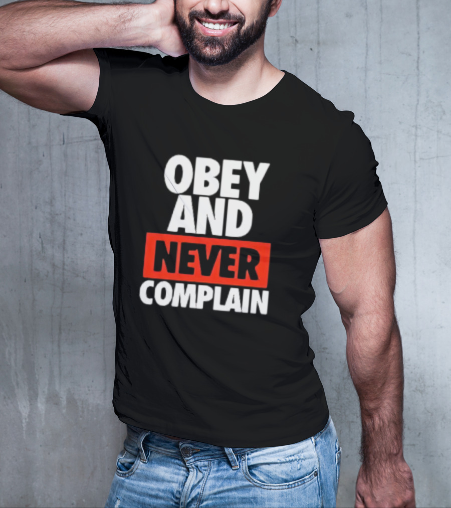 Obey And Never Complain Bold Typography T-Shirt