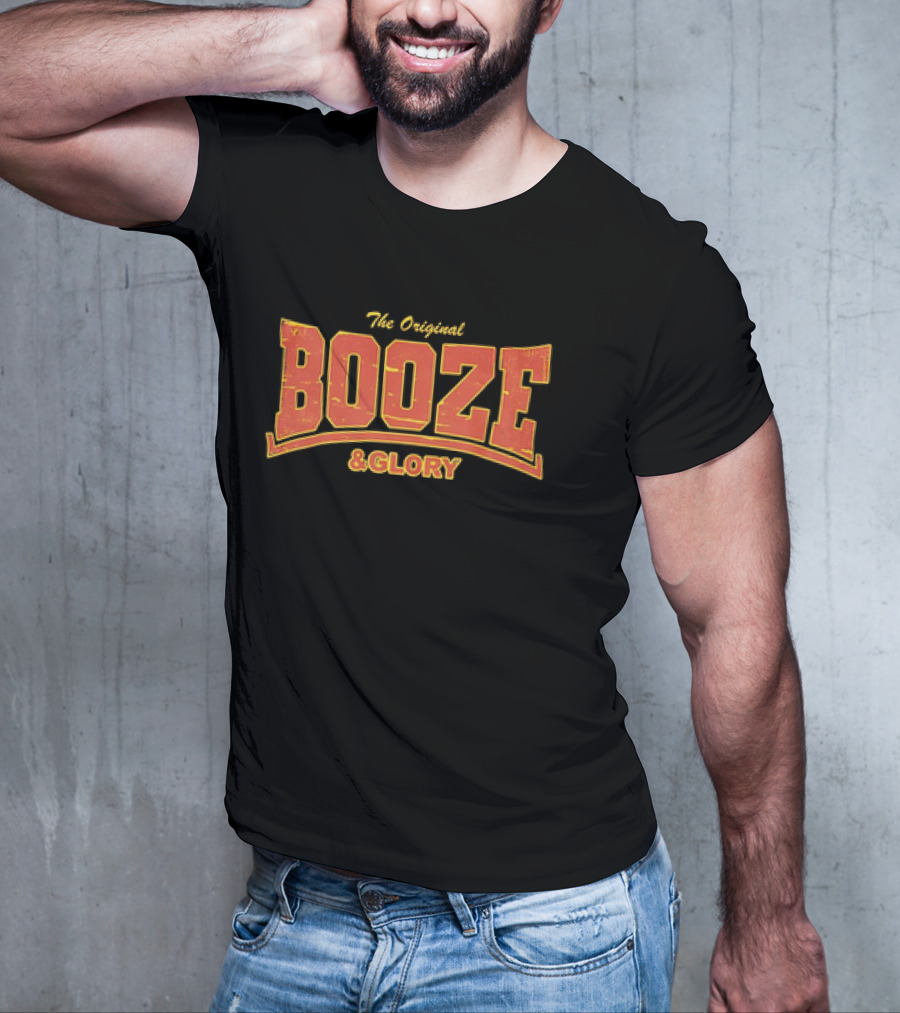 The Original Booze And Glory T-Shirt