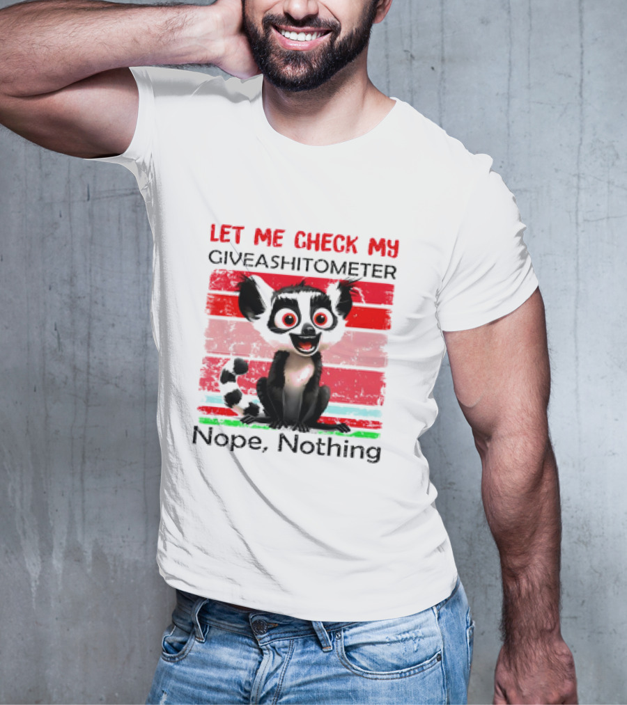 Lemur Catta Let Me Check My Giveashitometer Nope Nothing T-Shirt