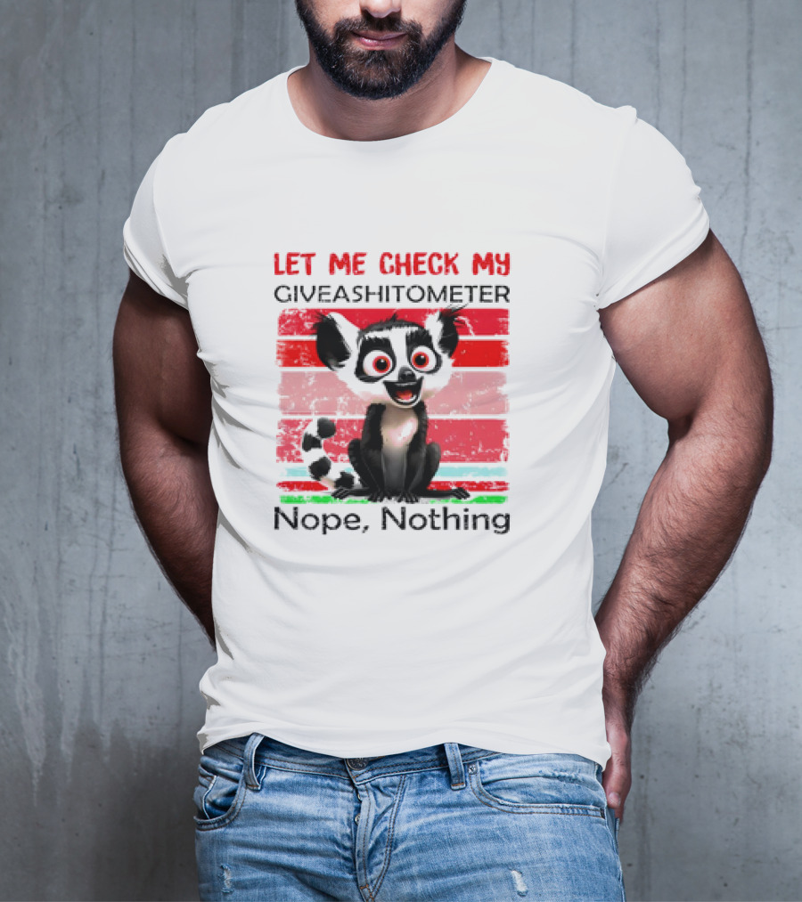 Lemur Catta Let Me Check My Giveashitometer Nope Nothing T-Shirt