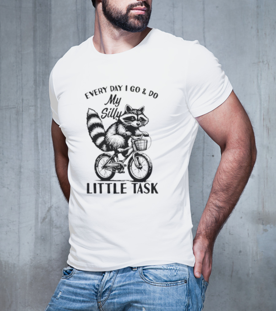 Every Day I Go And Do My Silly Little Task Raccoon On Bicycle T-Shirt
