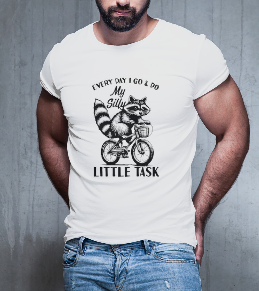 Every Day I Go And Do My Silly Little Task Raccoon On Bicycle T-Shirt