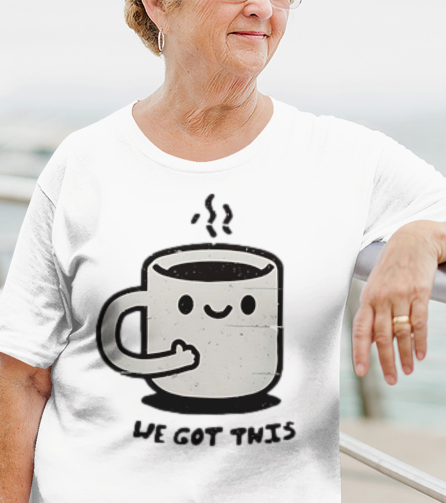 A Cup Of Coffee We Got This Cute Motivational Cartoon T-Shirt