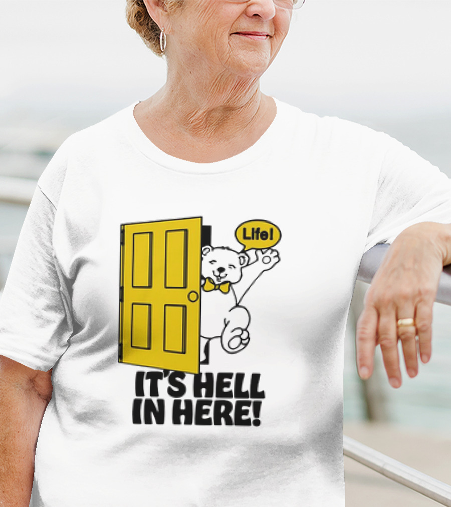 Life Bear Behind Yellow Door It's Hell In Here T-Shirt