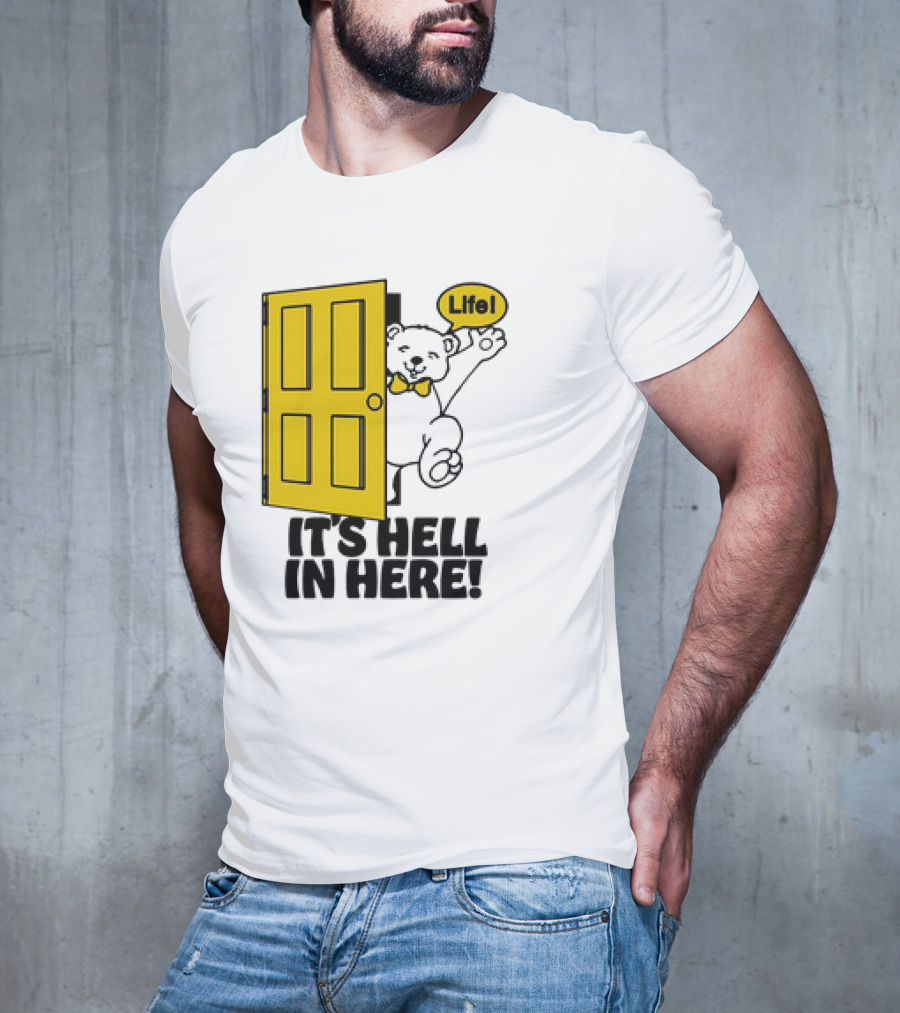 Life Bear Behind Yellow Door It's Hell In Here T-Shirt