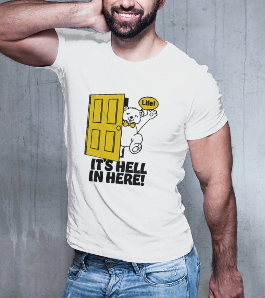 Life Bear Behind Yellow Door It's Hell In Here T-Shirt