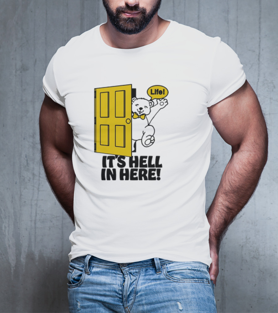 Life Bear Behind Yellow Door It's Hell In Here T-Shirt