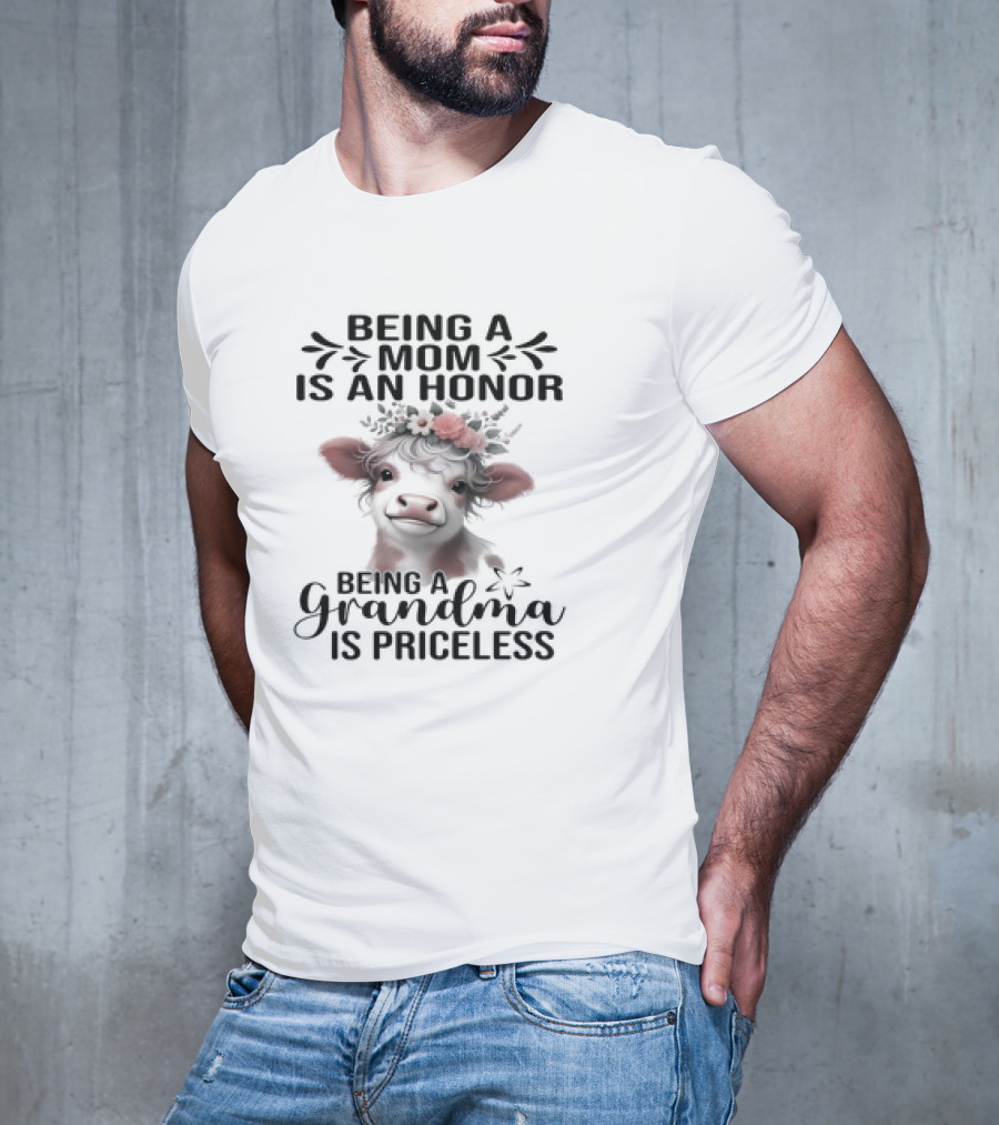 Being A Mom Is An Honor Cow Being A Grandma Is Priceless T-Shirt