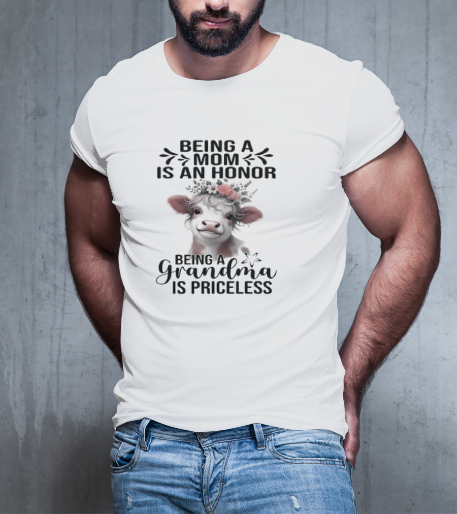 Being A Mom Is An Honor Cow Being A Grandma Is Priceless T-Shirt