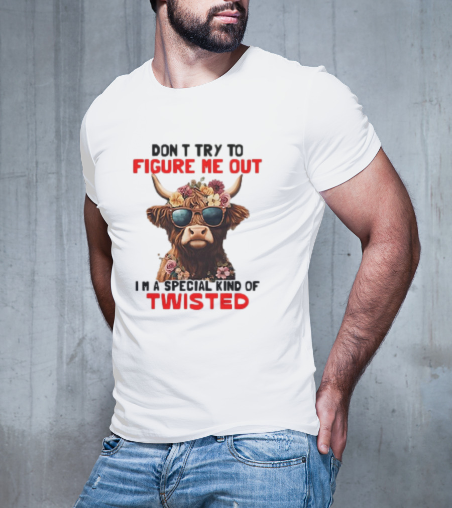 Don’t Try To Figure Me Out Cow With Flowers And Sunglasses Special Kind Of Twisted T-Shirt