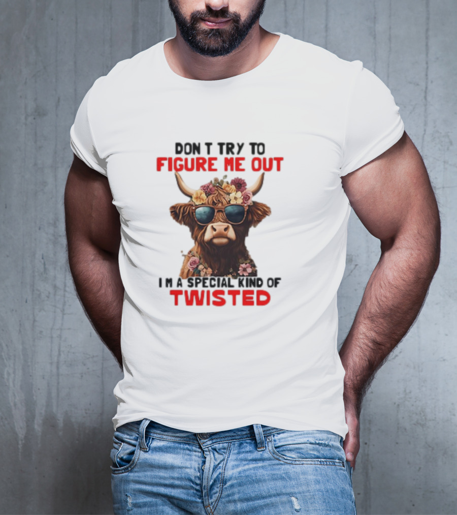 Don’t Try To Figure Me Out Cow With Flowers And Sunglasses Special Kind Of Twisted T-Shirt